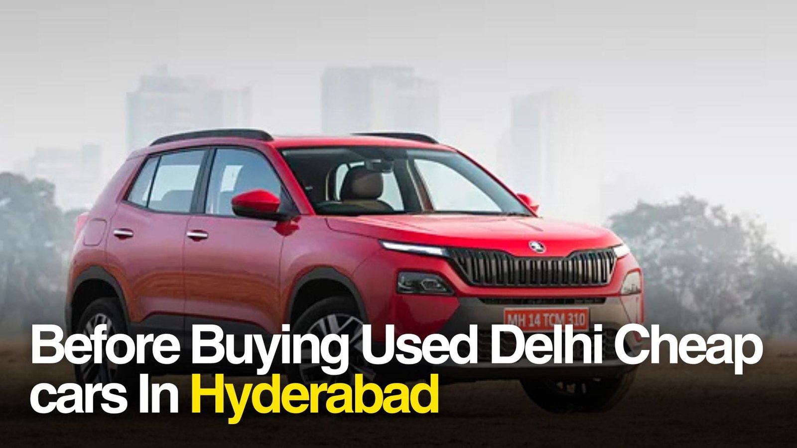 Used Delhi Cars in Hyderabad: Things To Consider 1 used Delhi car in Hyderabad
