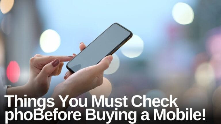 Must Check Before Buying a Mobile