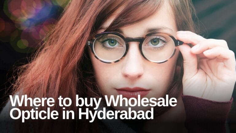Where to Buy Opticals Wholesale in Hyderabad 10 Where to Buy Opticals Wholesale in Hyderabad