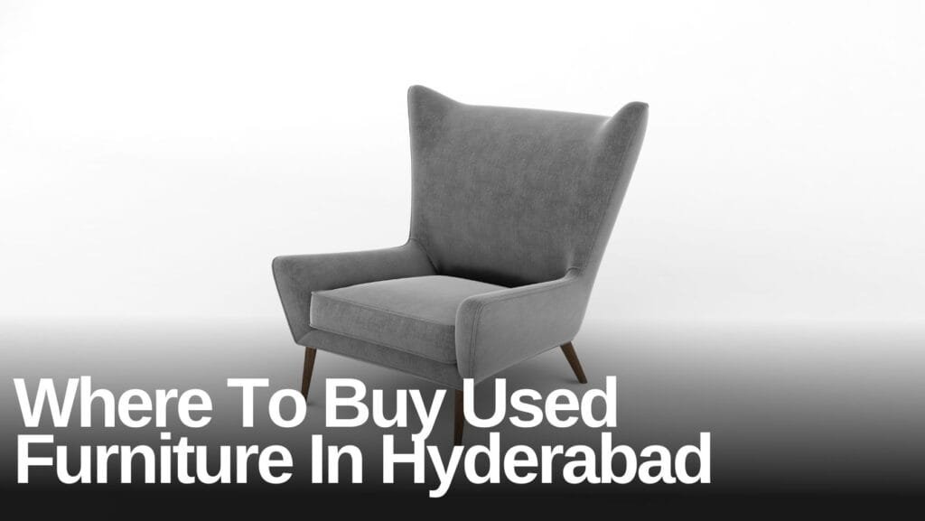 Where to Buy Used Furniture in Hyderabad – Best Markets & Stores 4 Where To Buy Used Furniture In Hyderabad